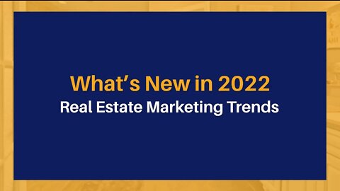 What’s New in 2022: Real Estate Marketing Trends