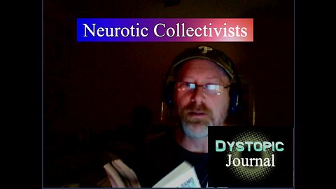 Dystopic Journal, Neurotic Collectivists