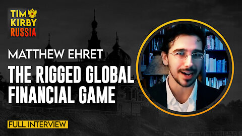 Full Interview - Matthew Ehret on the Rigged Global Financial Game.