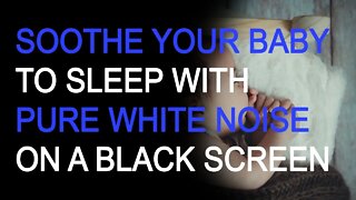 Soothe Your Crying Baby with Pure White Noise on a Black Screen