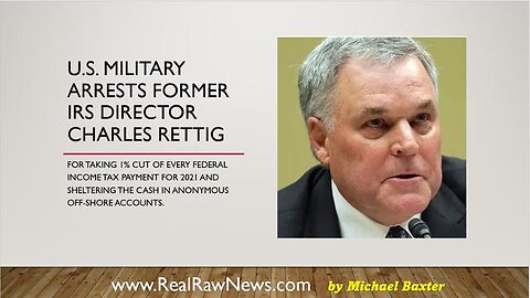 U.S. MILITARY ARRESTS EX-IRS COMMISSIONER CHARLES P. RETTIG