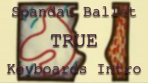 True - Keyboards Intro (Spandau Ballet Keyboard Cover)