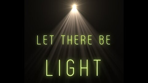 "Let There Be Light"