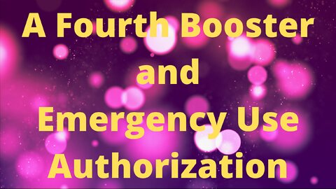 A Fourth Booster and the Emergency Use Authorization