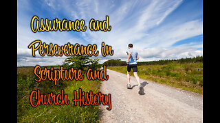 Assurance and Perseverance in Scripture and Church History