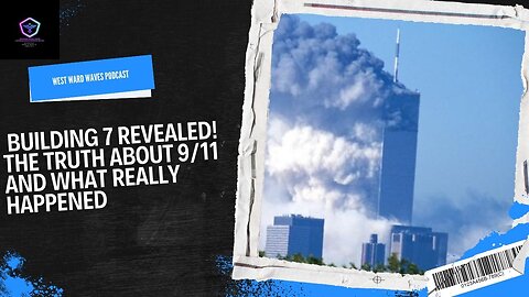 Building 7 REVEALED! The TRUTH about 9/11 and what really happened