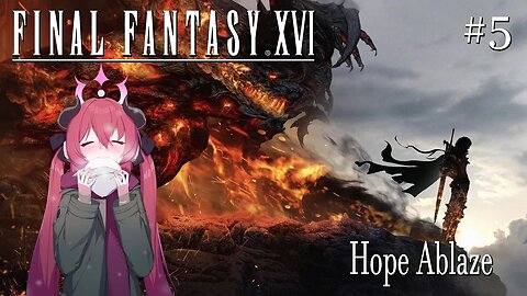 Final Fantasy XVI # 5 : Hope Ablaze