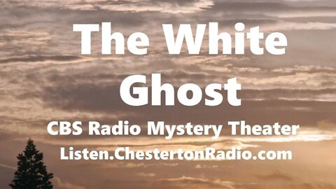 The White Ghost - CBS Radio Mystery Theater