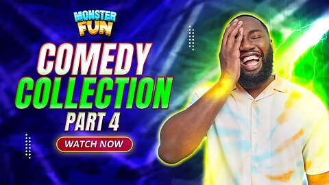 The Monster Fun Comedy Collection - PART 4 !