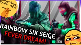 Rainbow Six Siege But Its A Fever Dream!