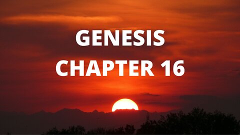 Genesis Chapter 16 "Hagar and Ishmael"
