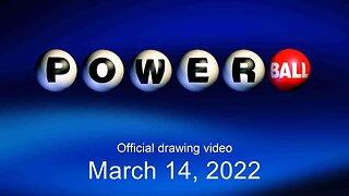 Powerball drawing for March 14, 2022