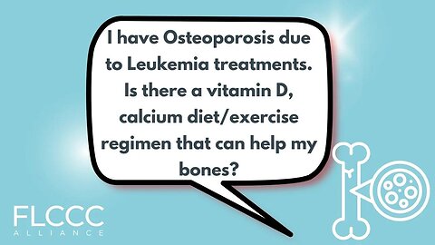 I have Osteoporosis due to Leukemia treatments. Is there a vitamin D, calcium diet/exercise regimen that can help my bones?