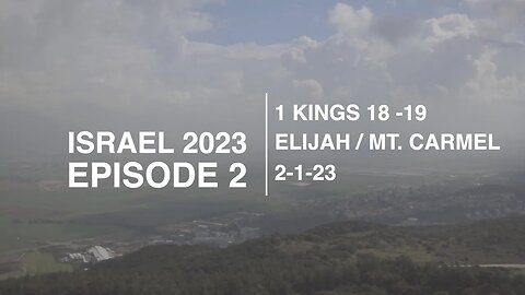 EPISODE 2 - ISRAEL/MT. CARMEL - 1 KINGS 18-19