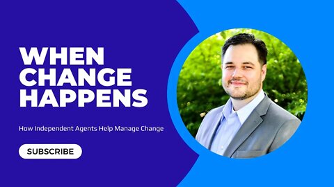 How Independent Agents Help Manage Change