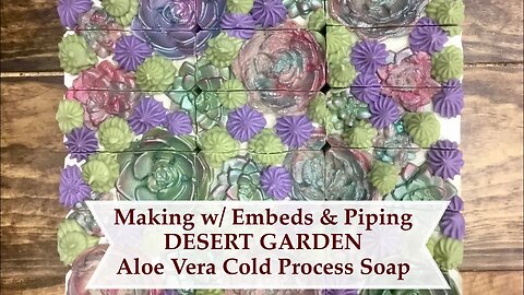 How to Make DESERT GARDEN🌵Aloe Vera CP Soap w/ Embeds & Piping Frosting | Ellen Ruth Soap