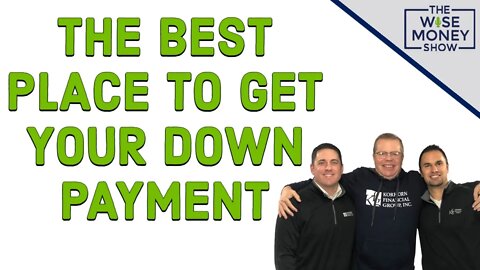 The Best Place to Get Your Down Payment for a House