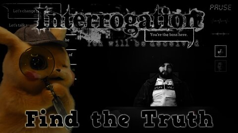 Interrogation: You will be deceived - Find the Truth
