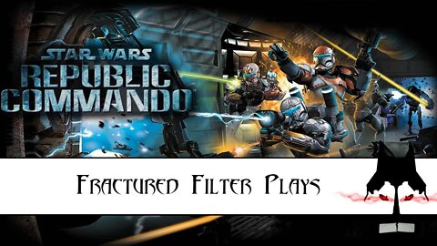 Fractured Filter Plays: Star Wars: Republic Commando Part 2 - Prosecutor
