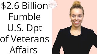 $2.6 Billion | Bad Management | U.S. Dpt of Veterans Affairs