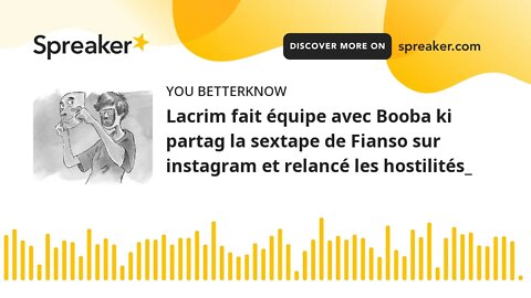 Lacrim fait équipe avec Booba ki partag la sextape de Fianso sur instagram et relancé les hostilités