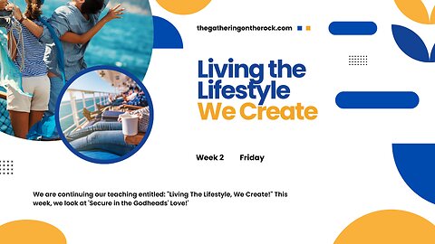 Living the Lifestyle We Create Week 2 Friday