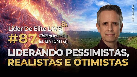 Liderando Pessimistas, Realistas e Otimistas - Líder De Elite LIVE #087