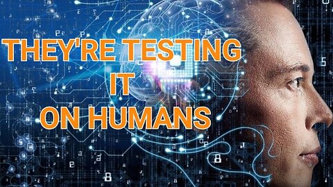 They Are Testing The Brain Chip On Humans