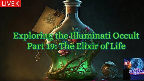 Exploring the Illuminati Occult Part 19: The Elixir of Life