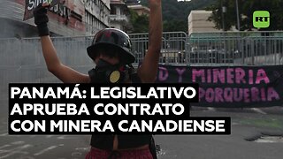 El Parlamento de Panamá aprueba contrato con minera de Canadá pese a manifestaciones de rechazo