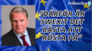 "Därför är en röst för Swexit det absolut bästa" Ulf Ström inför EU-valet