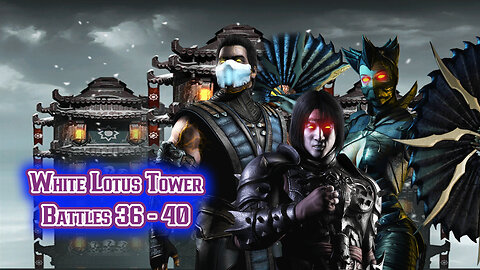 MK Mobile. White Lotus Tower Battles 36 - 40