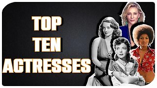 Top Ten Actresses