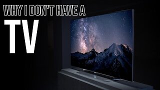 Why I Don't Have a TV