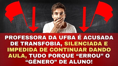 PROFESSORA DA UFBA ACUSADA DE TRANSFOBIA!