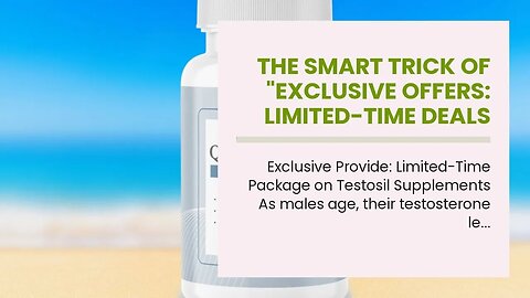 The smart Trick of "Exclusive Offers: Limited-Time Deals on Testosil Supplements" That Nobody i...