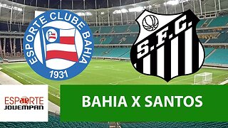 Bahia 1 x 0 Santos - 21/04/18 - Brasileirão