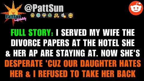 FULL STORY: Served my Wife divorce papers at the hotel she & AP was staying in, now she's desperate