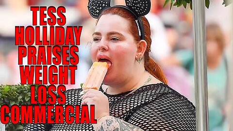 Tess Holliday And Fat Acceptance Praise Weight Loss Commercial