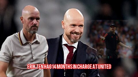 Erik ten Hag reflected on what has changed in his 14 months in charge at Old Trafford