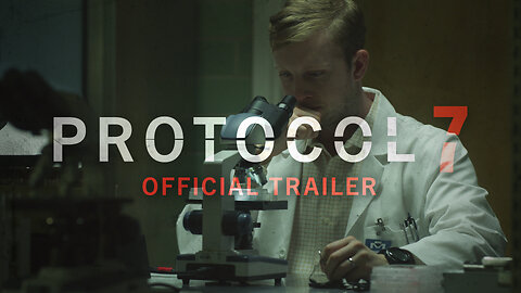 Protocol 7 | Official Trailer