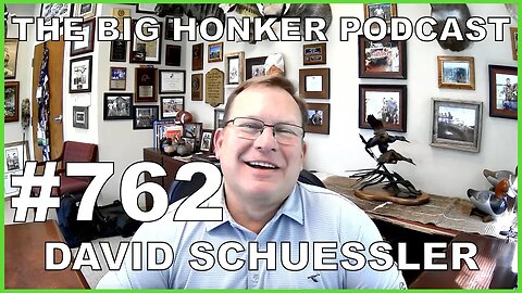 The Big Honker Podcast Episode #762: David Schuessler