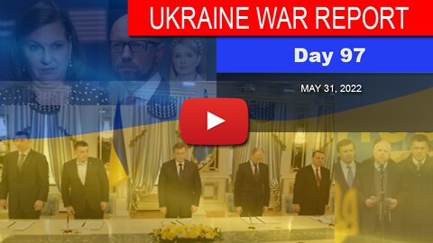 UKRAINE WAR REPORT - Day 97 of Russian Intervention