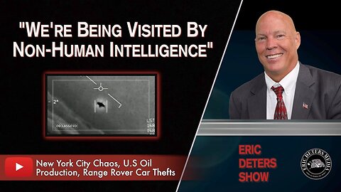 "We're Being Visited By Non-Human Intelligence" | Eric Deters Show