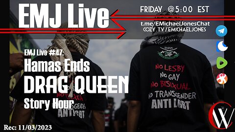 EMJ Live #47: Hamas Ends Drag Queen Story Hour