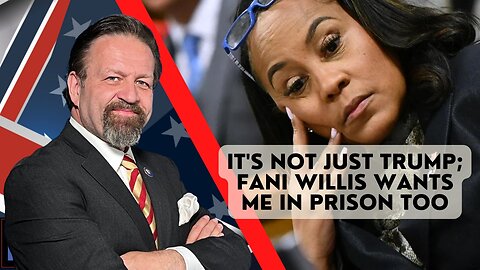 It's not just Trump; Fani Willis wants me in prison too. Cathy Latham with Sebastian Gorka
