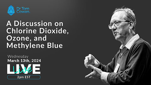 A Discussion on Chlorine Dioxide, Ozone and Methylene Blue- 3/13/24