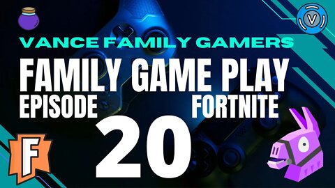 Fortnite Family Game Play Episode 20