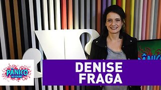 Denise Fraga - Pânico - 05/10/16