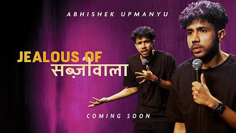 Abhishek Upmanyu - Jealousy of Sabjiwala (FULL SPECIAL)